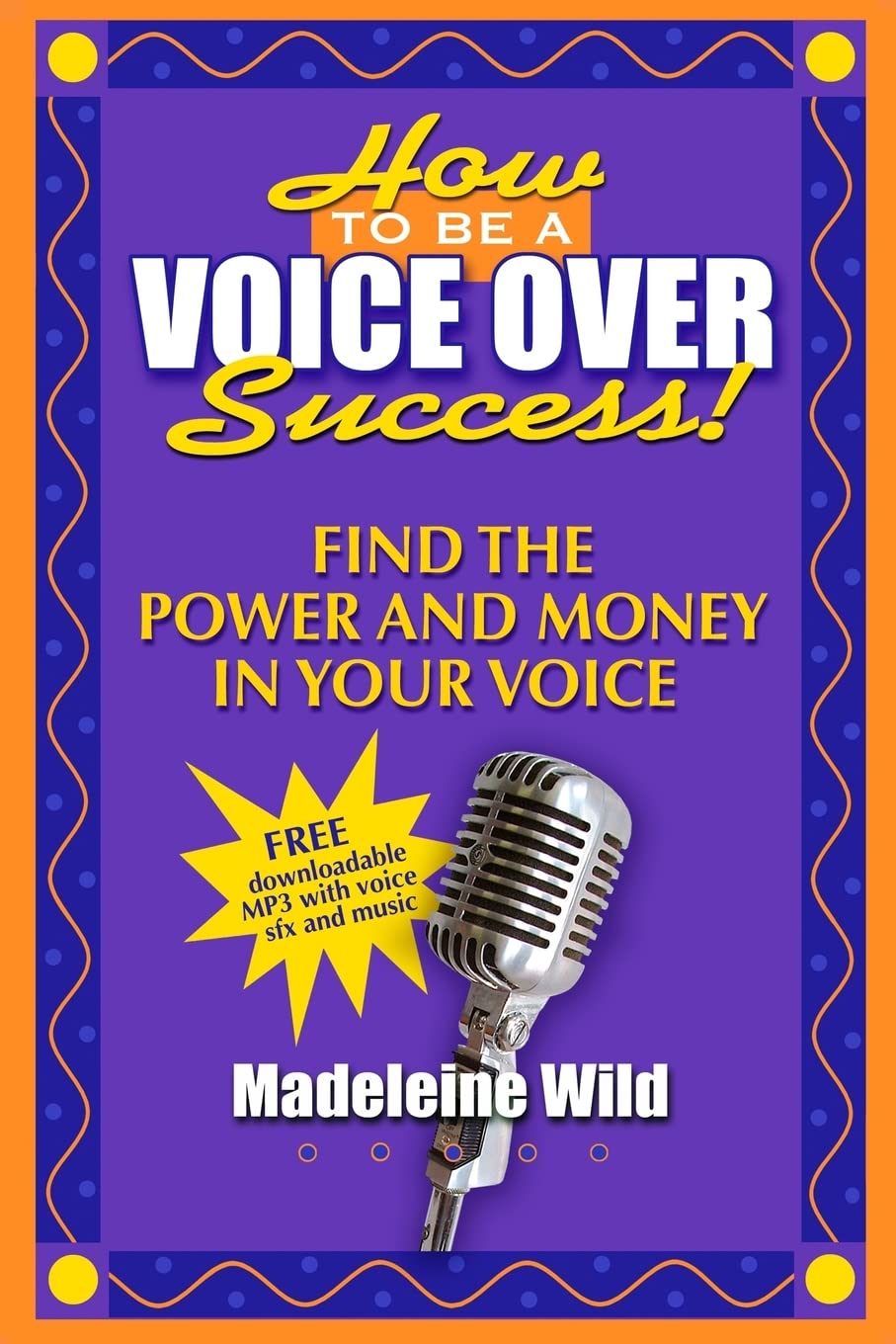 How to Become a Successful Voice Actor: Unlock the Power & Profit in Your Voice – Perfect for Audiobooks, Commercials & Animation