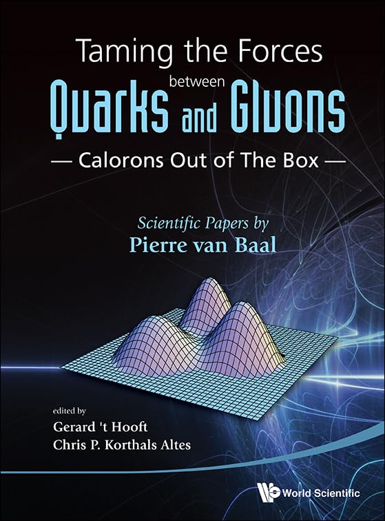 Taming the Forces Between Quarks and Gluons - Calorons Out of the Box: Scientific Papers by Pierre Van Baal | Quantum Physics Research & Particle Theory Studies for Academics