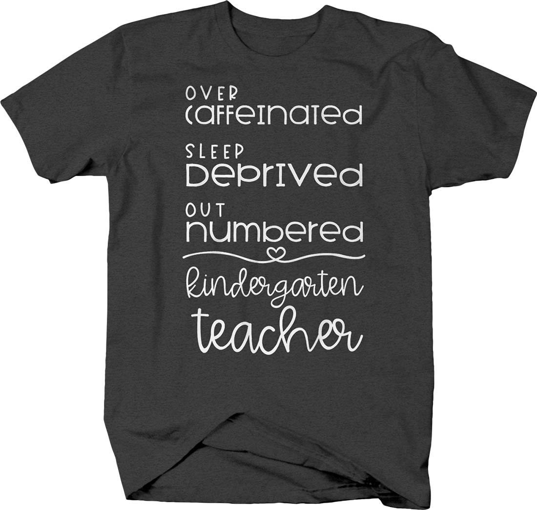 Over Caffeinated Sleep Deprived Kindergarten Teacher T-Shirt for Men - Funny Graphic Tee for Teachers & Educators - Perfect for School, Work & Casual Wear