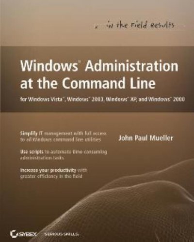 Windows Command Line Administration Guide for Vista, 2003, XP & 2000 - John Paul Mueller (2007) | IT Professional Reference for System Management & Troubleshooting
