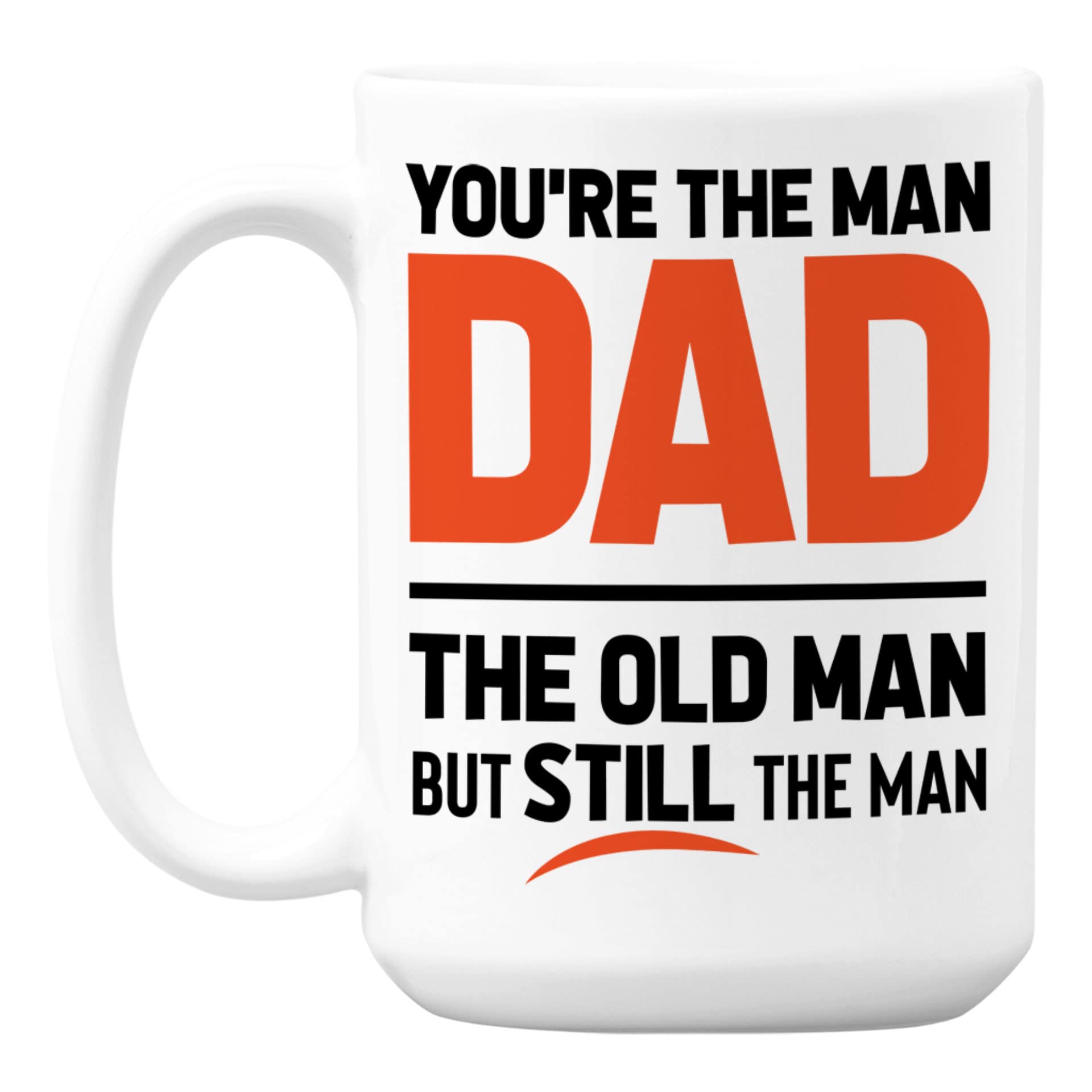 Funny Father's Day Coffee Mug - 'You're the Old Man but Still the Man' Joke Gift (15oz) - Perfect for Dad's Morning Coffee, Office Use & Retirement Gifts