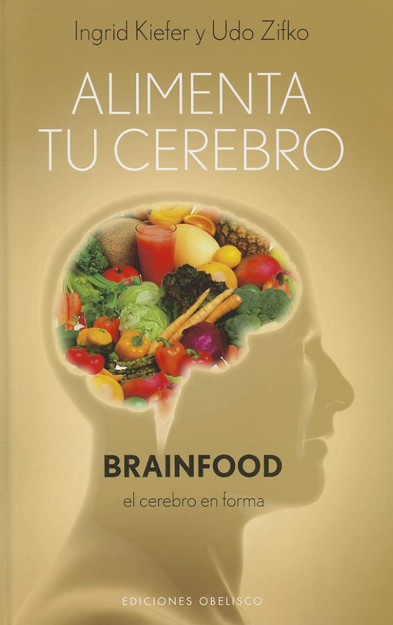 Feed Your Brain: Natural Health & Wellness Collection (Spanish Edition) - Boost Memory & Focus for Students, Professionals & Seniors