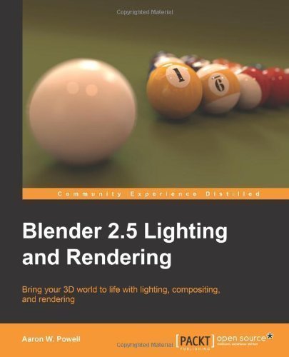 Blender 2.5 Lightning and Rendering Techniques - Comprehensive Guide by Powell A | PACKT PUBLISHING | 3D Animation & Visual Effects for Game Design, Film Production & Digital Art