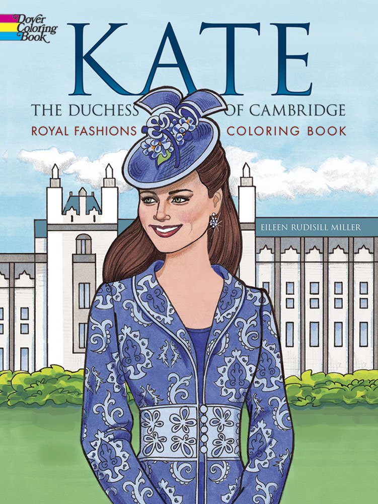 Kate, the Duchess of Cambridge Royal Fashions Coloring Book | Dover Fashion Coloring Book for Adults | Relaxing Royal-Inspired Art Therapy Activity