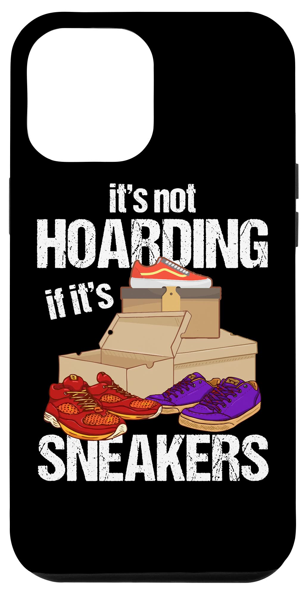 iPhone 12 Pro Max Case - Funny Sneaker Lover Design with 'It's Not Hoarding If It's Sneakers' Pun - Perfect for Shoe Enthusiasts & Sneakerhead Gifts