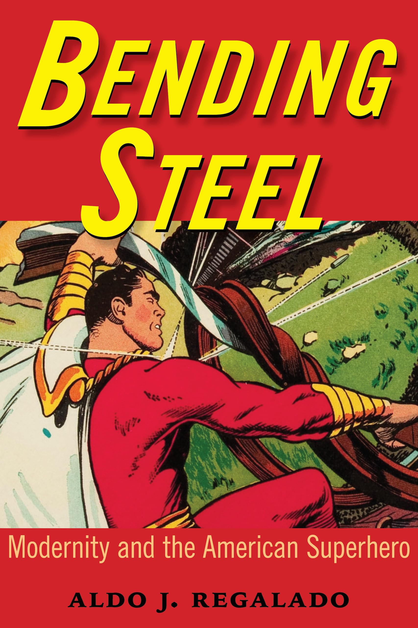Bending Steel: Modernity and the American Superhero - Explore the Evolution of Superhero Culture in Contemporary Society | Perfect for Comic Book Fans, Pop Culture Enthusiasts, and Academic Researchers
