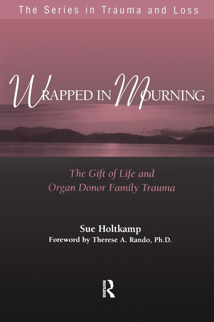 Wrapped in Mourning: The Gift of Life and Donor Family Trauma - Trauma & Loss Book Series | Coping with Grief, Healing After Loss - Perfect for Bereavement Support & Therapy Sessions