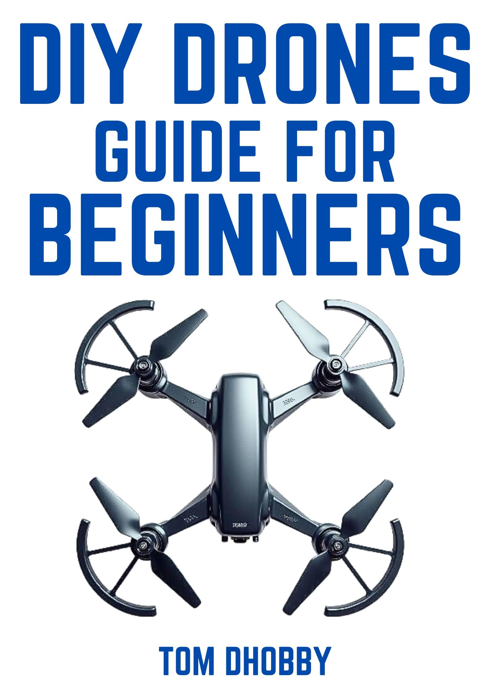 Best DIY Drones Guide for Beginners 2024 - Step-by-Step Drone Building Kit with Video Tutorials - Perfect for Hobbyists, STEM Education & Aerial Photography