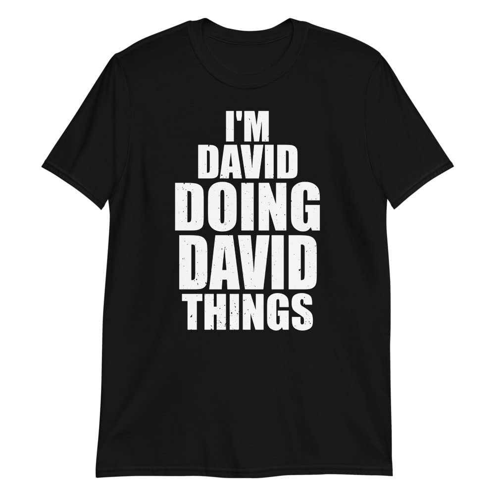 Funny Personalized 'I'm David Doing David Things' T-Shirt - Custom Name Tee for Men & Women - Perfect for Gifts, Parties & Casual Wear