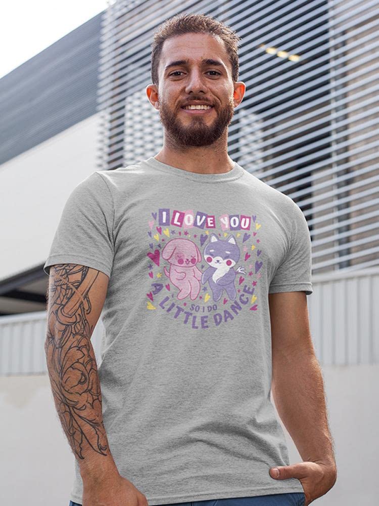 I Do A Little Dance T-Shirt for Men - Funny Graphic Tee by SmartPrintsInk | Casual Wear, Gift Idea, Party Outfit