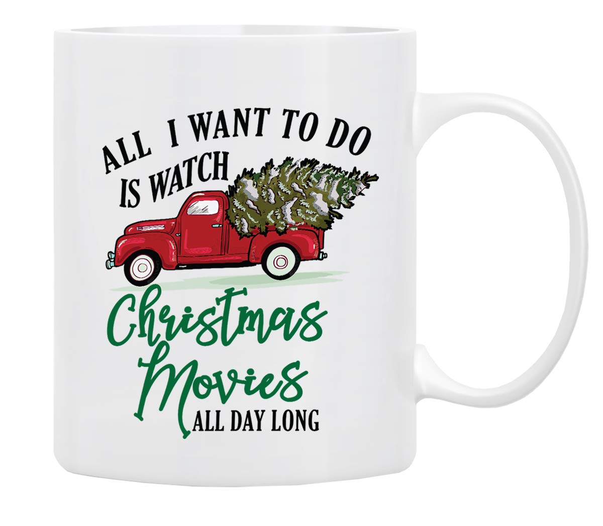 Funny Christmas Coffee Mug - 'All I Want to Do Is Watch Christmas Movies All Day' - 11oz Ceramic Holiday Gift for Wife, Daughter, Son - Perfect for Hot Cocoa & Holiday Movie Nights