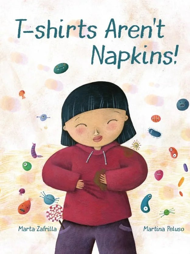 Marta Zafrilla: T-Shirts Aren't Napkins - Illustrated Children's Book by Martina Peluso | Fun Story About Manners & Clothing Care for Kids