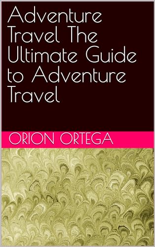 Adventure Travel Guide: Best Tips & Destinations for Outdoor Enthusiasts | Hiking, Camping & Backpacking Essentials