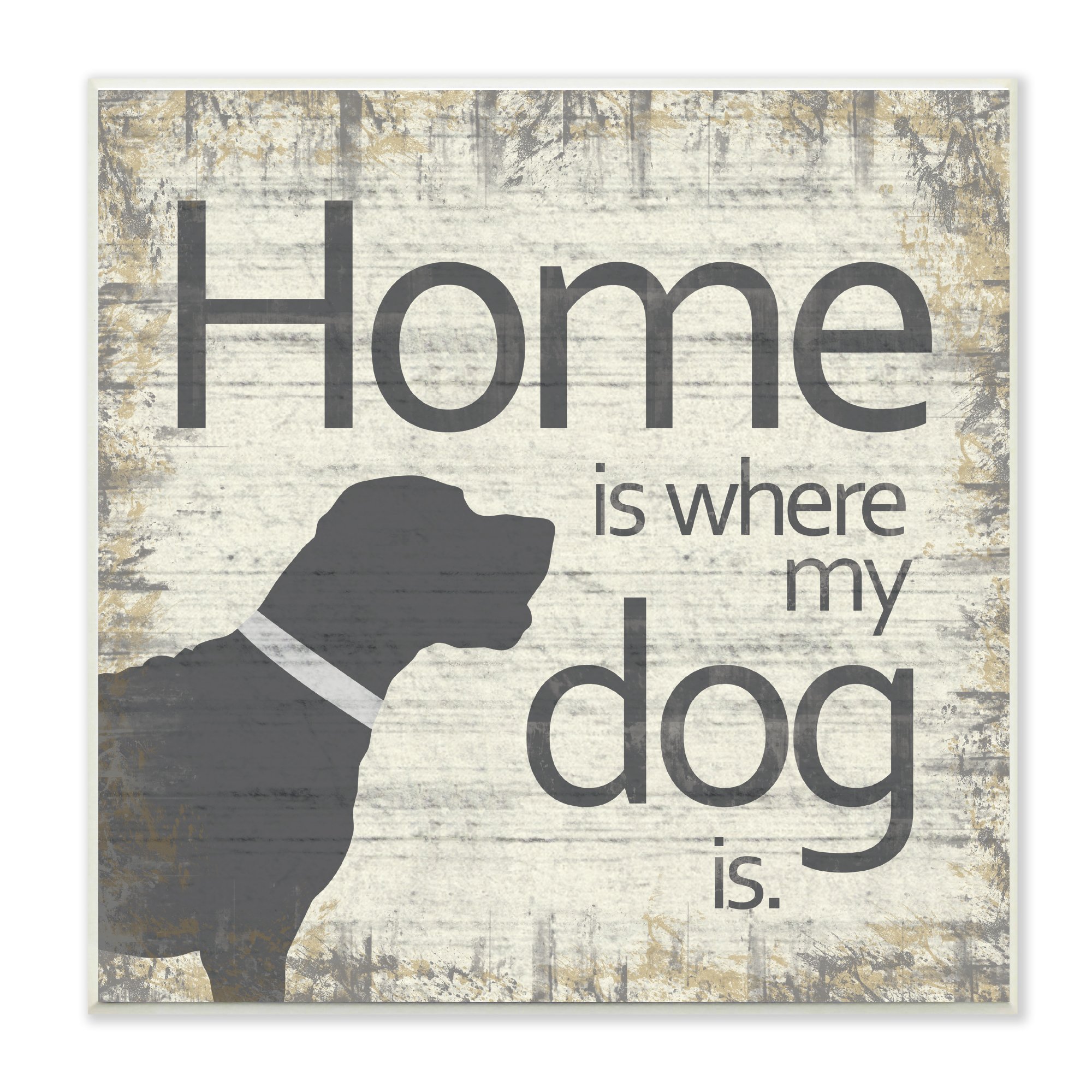 Stupell Home Décor 'Home Is Where My Dog Is' Graphic Art Wall Plaque - 12