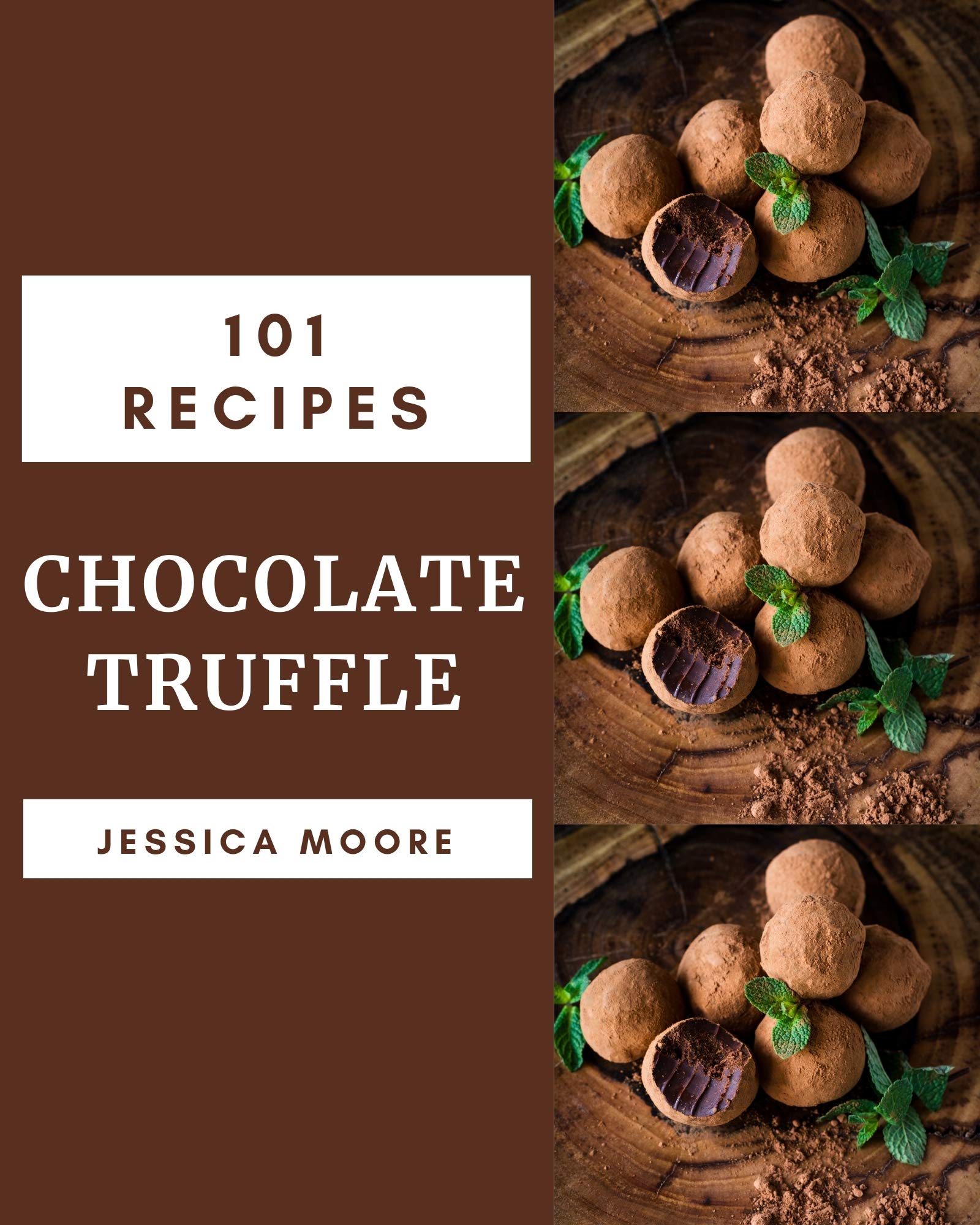 101 Chocolate Truffle Recipes - Best Homemade Truffles for Gifts & Parties
