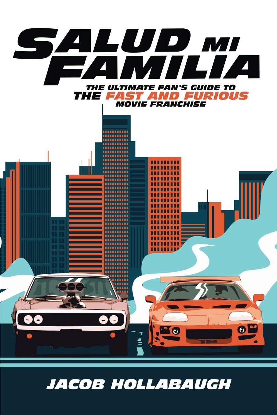 Salud Mi Familia: The Ultimate Fan's Guide to The Fast and Furious Movie Series | Collectibles, Trivia & Behind-the-Scenes | Perfect for Movie Nights & Diehard Fans