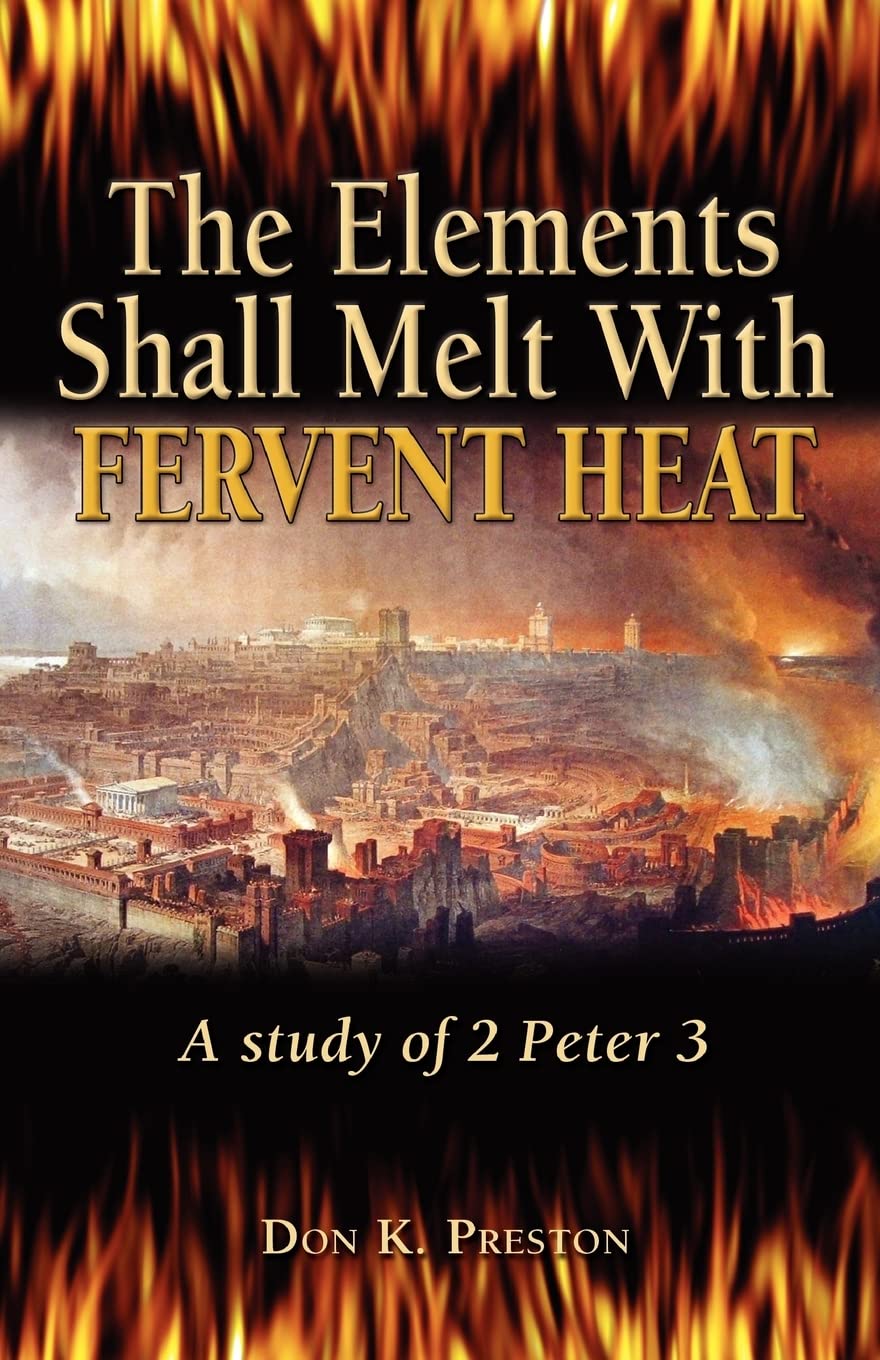 2 Peter 3 Bible Study Book: The Elements Shall Melt With Fervent Heat - Christian Scripture Analysis for Small Groups & Personal Devotion