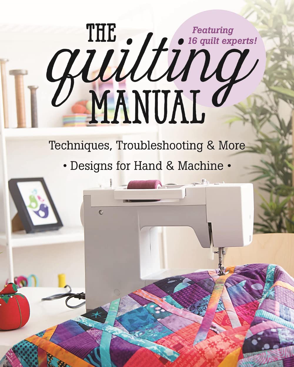 The Ultimate Quilting Guide: Techniques, Troubleshooting & Patterns for Hand & Machine Quilting | Perfect for Beginners & Advanced Quilters | Home Decor & Gift Ideas