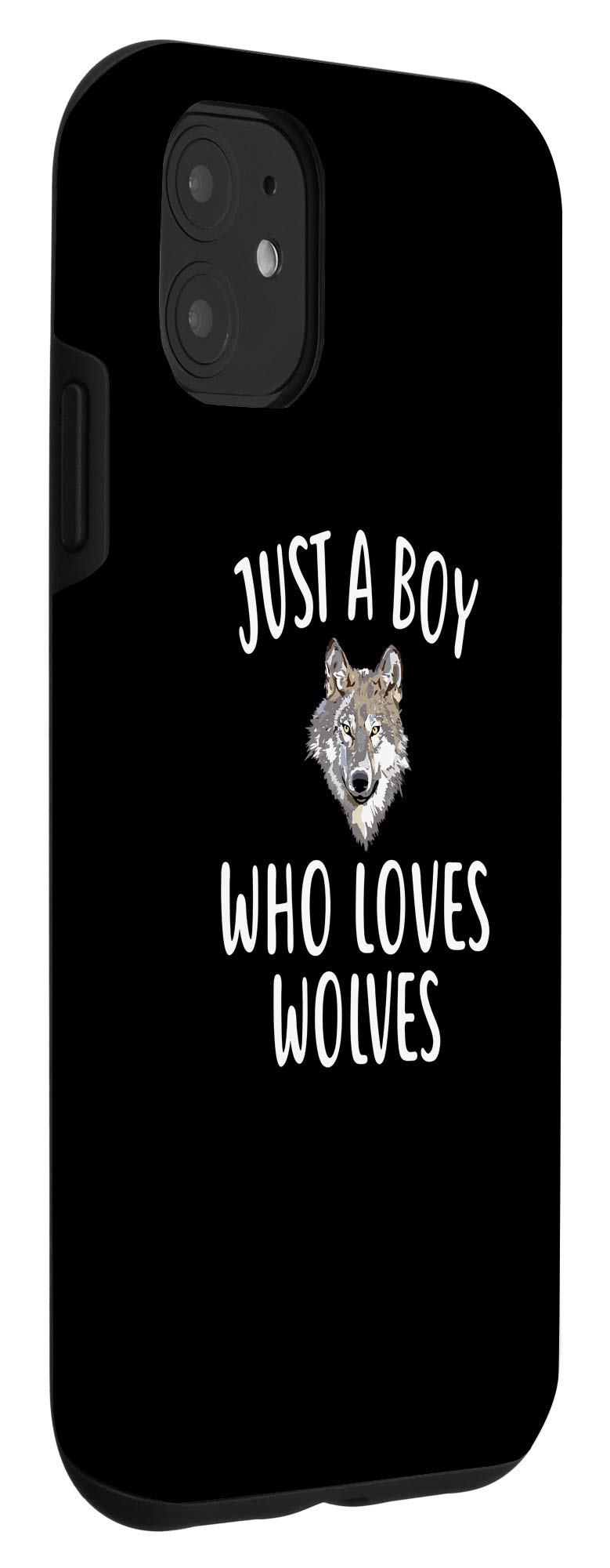 iPhone 11 Funny Wolf Phone Case - Just A Boy Who Loves Wolves Design, Perfect for Outdoor Adventures and Daily Use