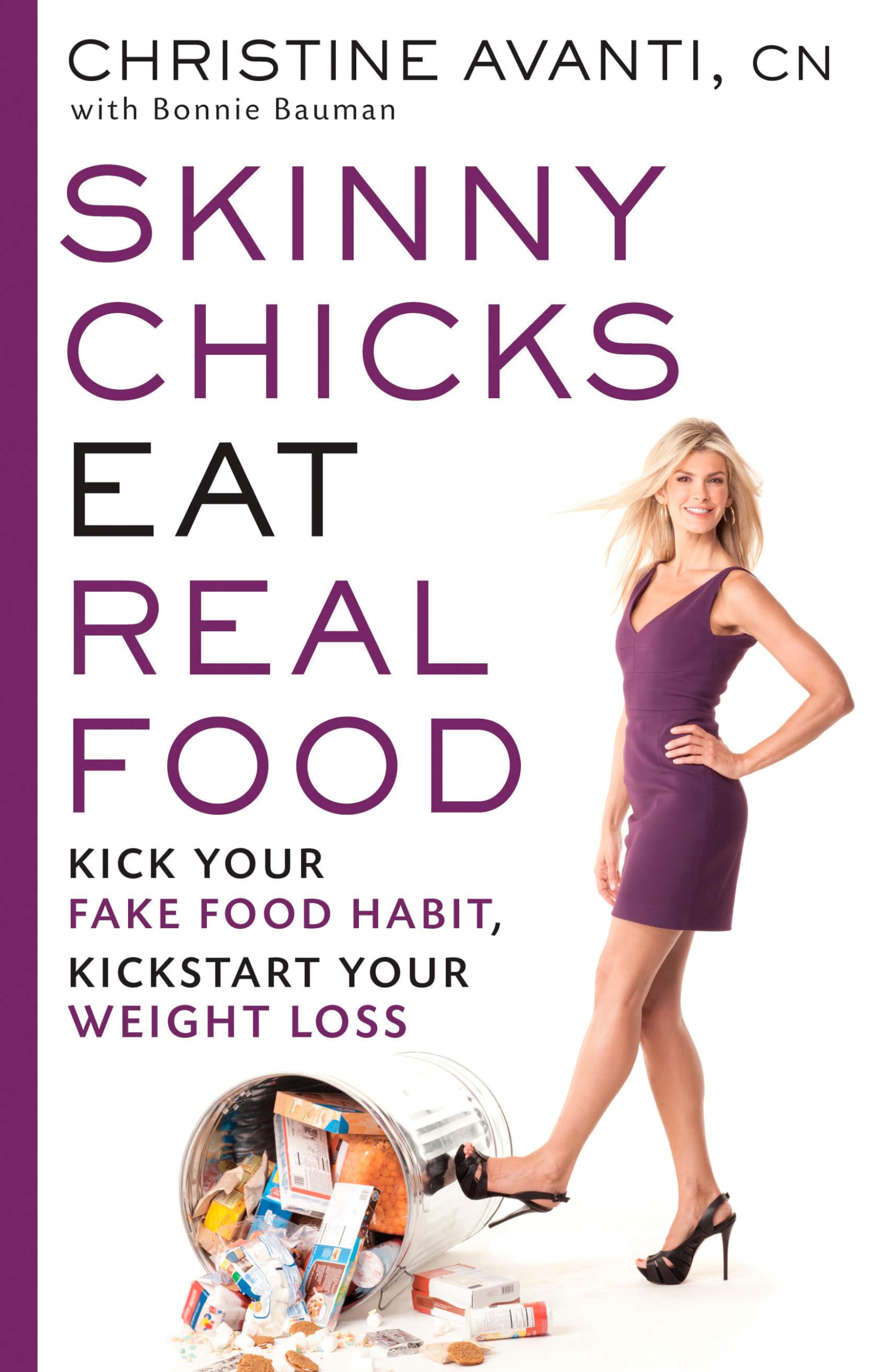 Skinny Chicks Eat Real Food: Healthy Eating Guide to Break Fake Food Habits & Boost Weight Loss | Perfect for Women's Wellness Journey & Healthy Lifestyle