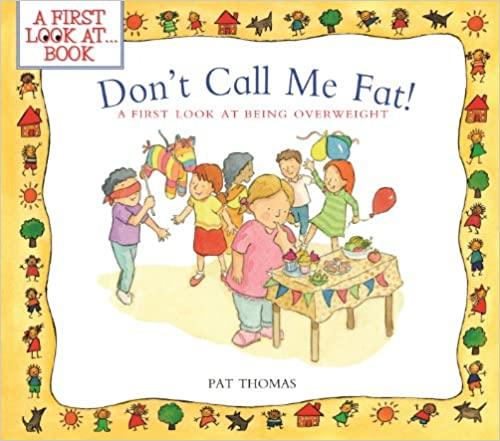 Don't Call Me Fat! - A First Look at Body Positivity Children's Book | Teaching Kids About Self-Acceptance & Confidence | Perfect for Classroom Reading & Parent-Child Discussions