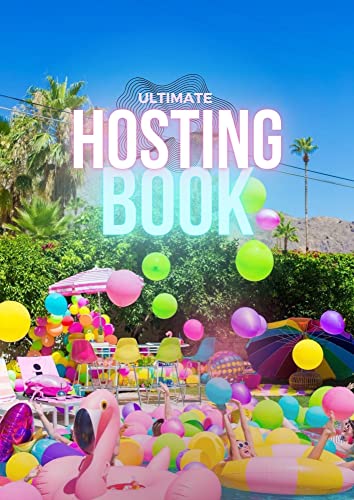 The Ultimate Hosting Book: How to Create Memorable Parties & Wow Your Guests Every Time | 100+ Bonus Recipes | Perfect for Dinner Parties, Holidays & Special Events