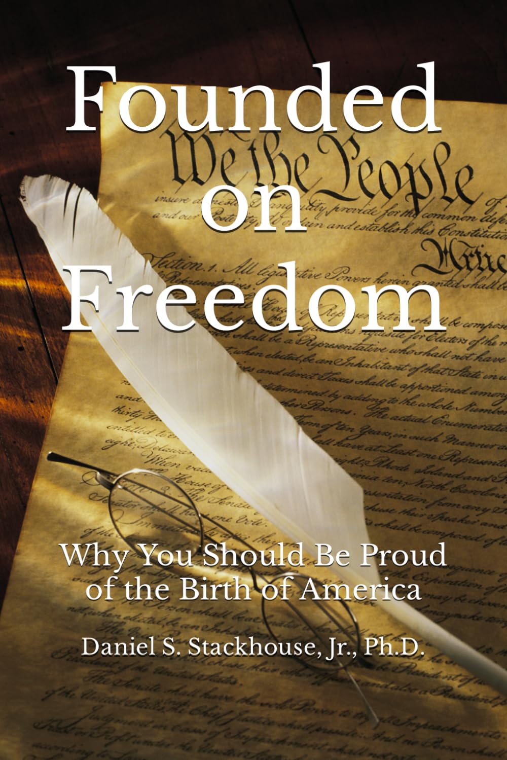 Founded on Freedom: The Proud History of America's Birth | Celebrate Independence & Patriotism for 4th of July, Memorial Day & National Holidays