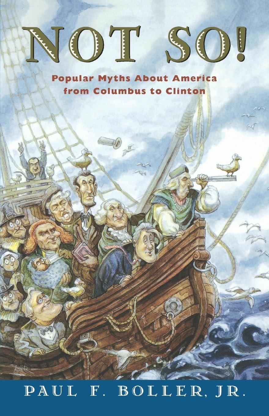 Not So!: Debunking Popular Myths About America From Columbus to Clinton | Historical Facts & Misconceptions | Perfect for History Buffs & Educators