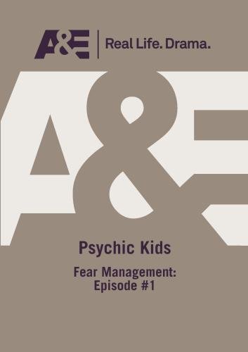 Psychic Kids: Fear Management Guide for Parents - Help Children Overcome Anxiety & Build Confidence | Parenting Tips & Strategies