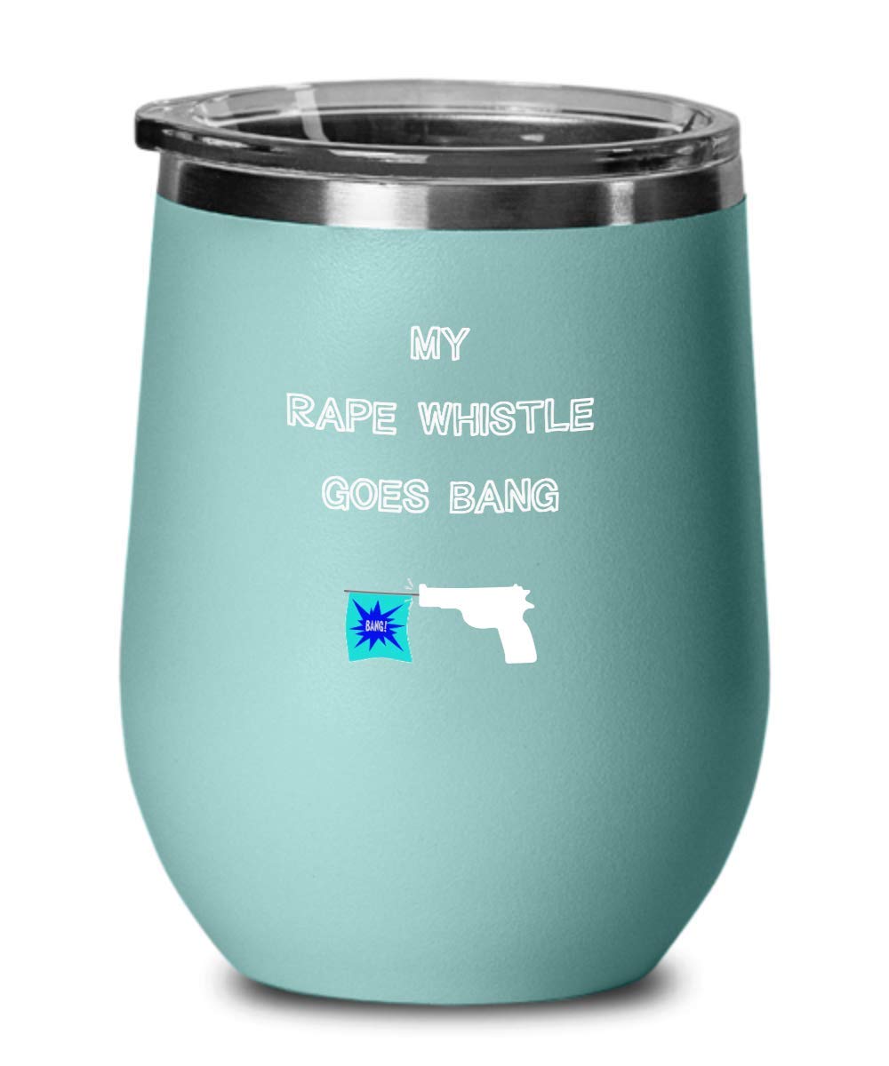 Funny Gun & Pistol Wine Tumbler 12oz - Novelty Whiskey Glass with Humorous 'My Rape Whistle Goes Bang' Design - Perfect Gift for Men & Women (Green Teal) - Great for Parties, Gag Gifts & Gun Enthusiasts