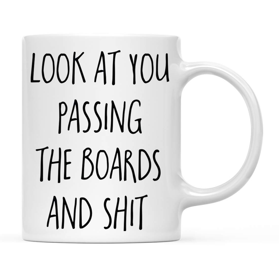 11oz Funny Coffee Mug Gift - 'Look at You Passing The Boards and Shit' - 1-Pack with Gift Box - Perfect for Medical School Graduates, MDs & Pharmacy Students - Great for Study Breaks, Office Use & Doctor Appreciation Gifts