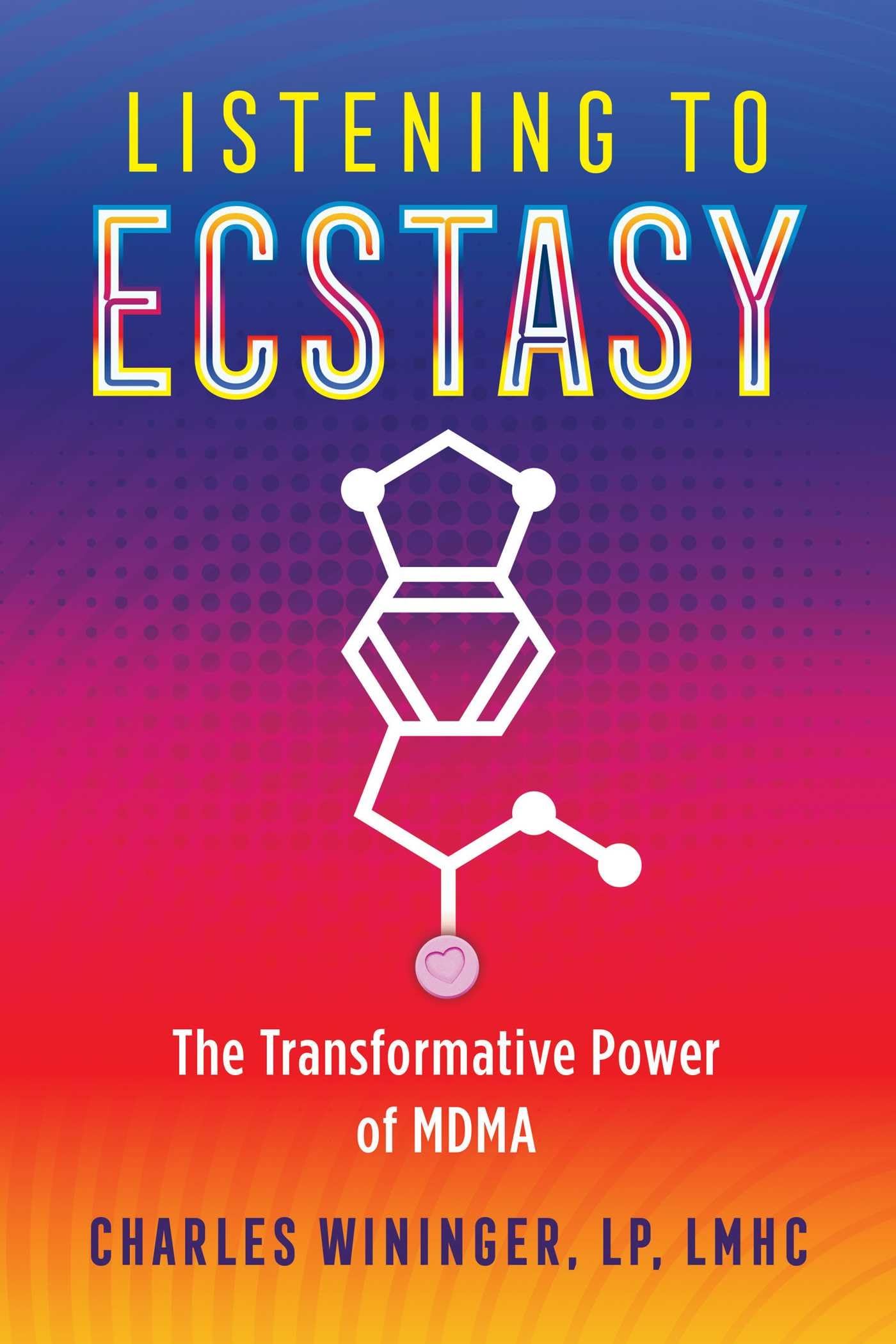 Listening to Ecstasy: The Transformative Power of MDMA - Exploring Therapeutic Uses & Personal Growth Experiences