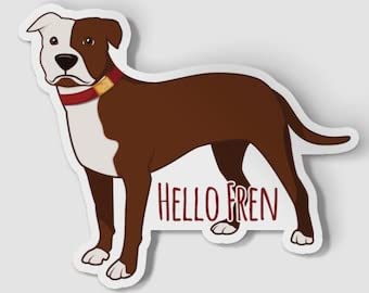 Cute Hello Fren Pitbull Vinyl Sticker - Adorable Pitbull & Animal Decals for Laptops, Water Bottles, DIY Crafts - Perfect Gift for American Staffordshire Terrier Lovers