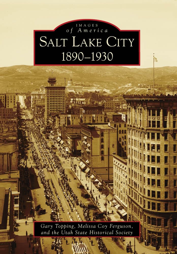 Salt Lake City 1890-1930: Historical Photos & Vintage Images of Utah's Capital | Explore Early 20th Century American History, Architecture & Urban Development