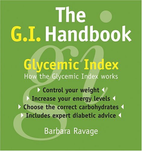 The G.I. Handbook: Understanding How the Glycemic Index Works for Diabetes Management & Healthy Eating