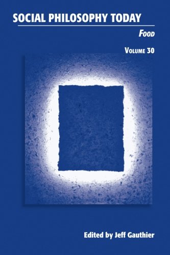 Food: Social Philosophy Today - Volume 30 | Thought-Provoking Essays on Food Ethics & Culture | Perfect for Philosophy Students & Academic Research