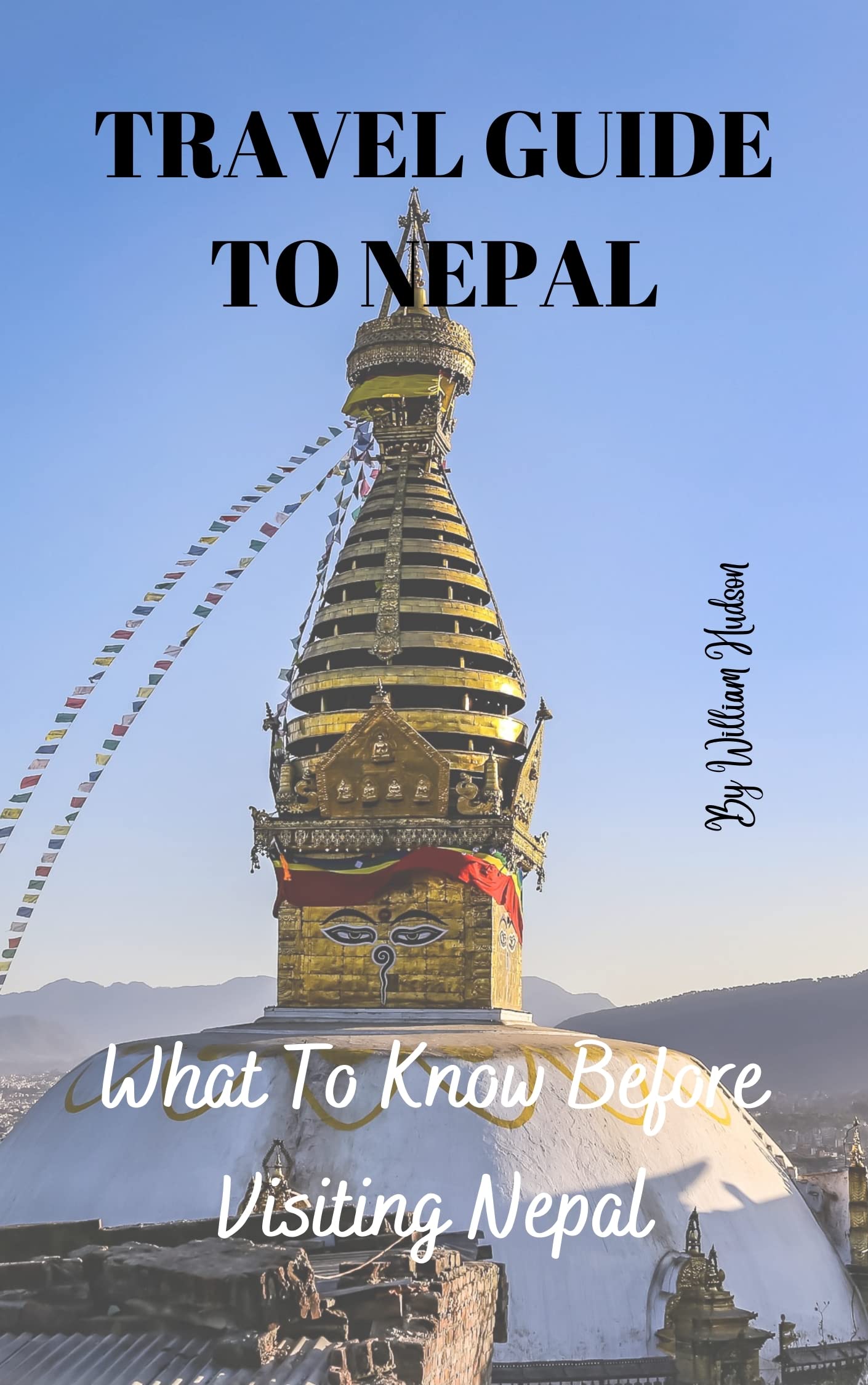 Nepal Travel Guide: Essential Tips & Must-Know Info Before Visiting Nepal | Universal Travel Guides | Perfect for Adventure Travelers & Cultural Explorers