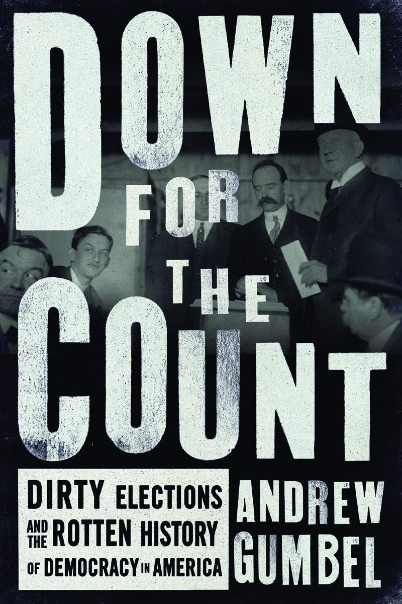 Down for the Count: The History of Election Fraud and Corrupt Democracy in America - Political Books for History Buffs & Civic Engagement