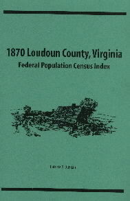 1870 Loudoun County Virginia Federal Population Census Index - Genealogy Research & Family History Records for Ancestry Search