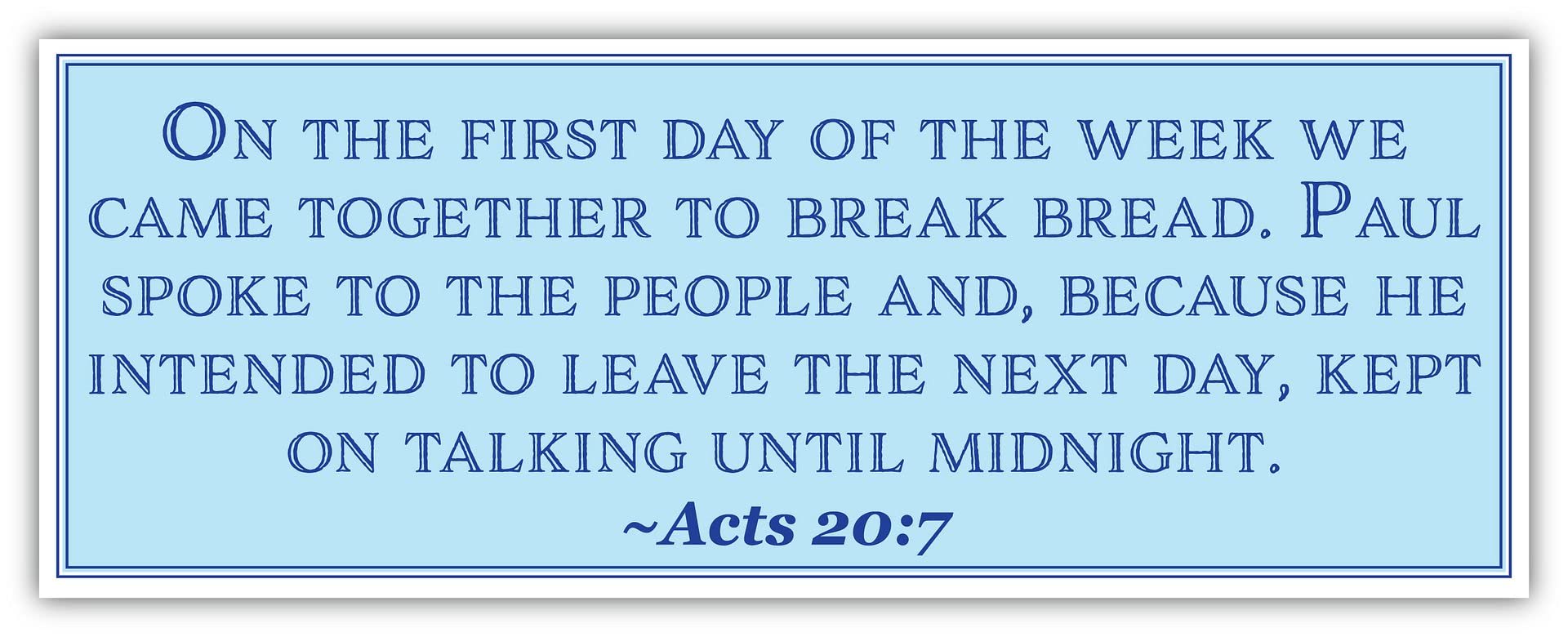 Acts 20:7 Bible Verse Car Decal - 3x8 Inch Vinyl Sticker for Vehicles, Windows & Laptops - Inspirational Christian Scripture for Daily Worship & Faith Reminder