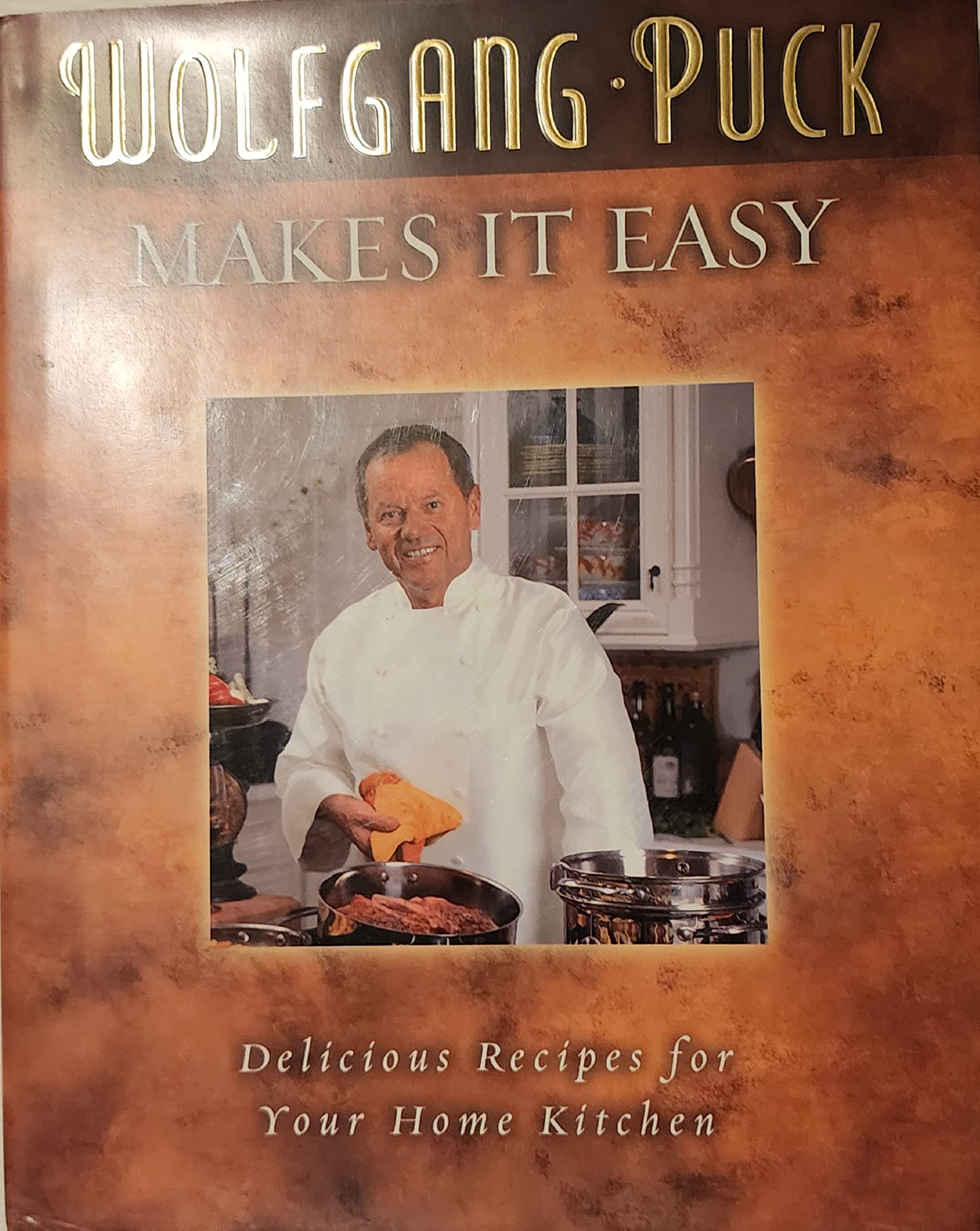 Wolfgang Puck Easy Home Kitchen Recipes - Quick & Delicious Meals for Family Dinners & Entertaining