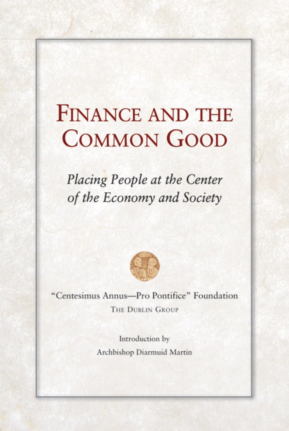 Finance and the Common Good: Putting People First in the Economy and Society | Essential Reading for Ethical Business Leaders and Social Entrepreneurs