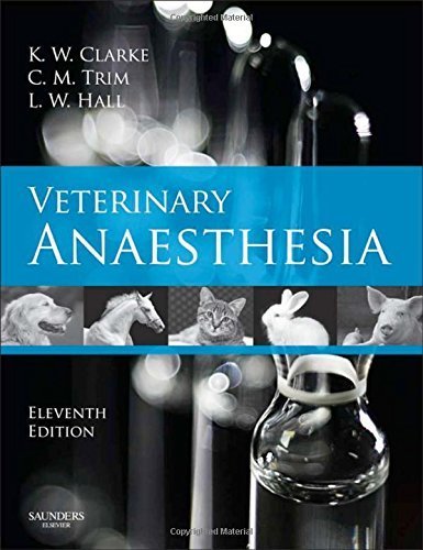 Veterinary Anaesthesia 11th Edition by Kathy W. Clarke & Bruce V. Trim | Hardcover | Essential Guide for Veterinary Professionals | Perfect for Animal Surgery & Clinical Practice