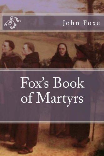 Fox's Book of Martyrs - Classic Christian History Book | Inspiring Stories of Faith & Persecution | Perfect for Bible Study, Church Groups & Christian Education