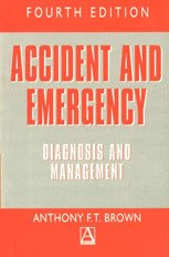 Accident & Emergency: Diagnosis & Management Guide for Medical Professionals | First Aid, Trauma Care & Emergency Response