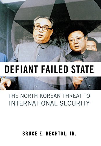 Defiant Failed State: The North Korean Threat to International Security by Bruce E Bechtol - Political Science Book on Global Affairs & International Relations | Perfect for Researchers, Policy Makers & Security Analysts