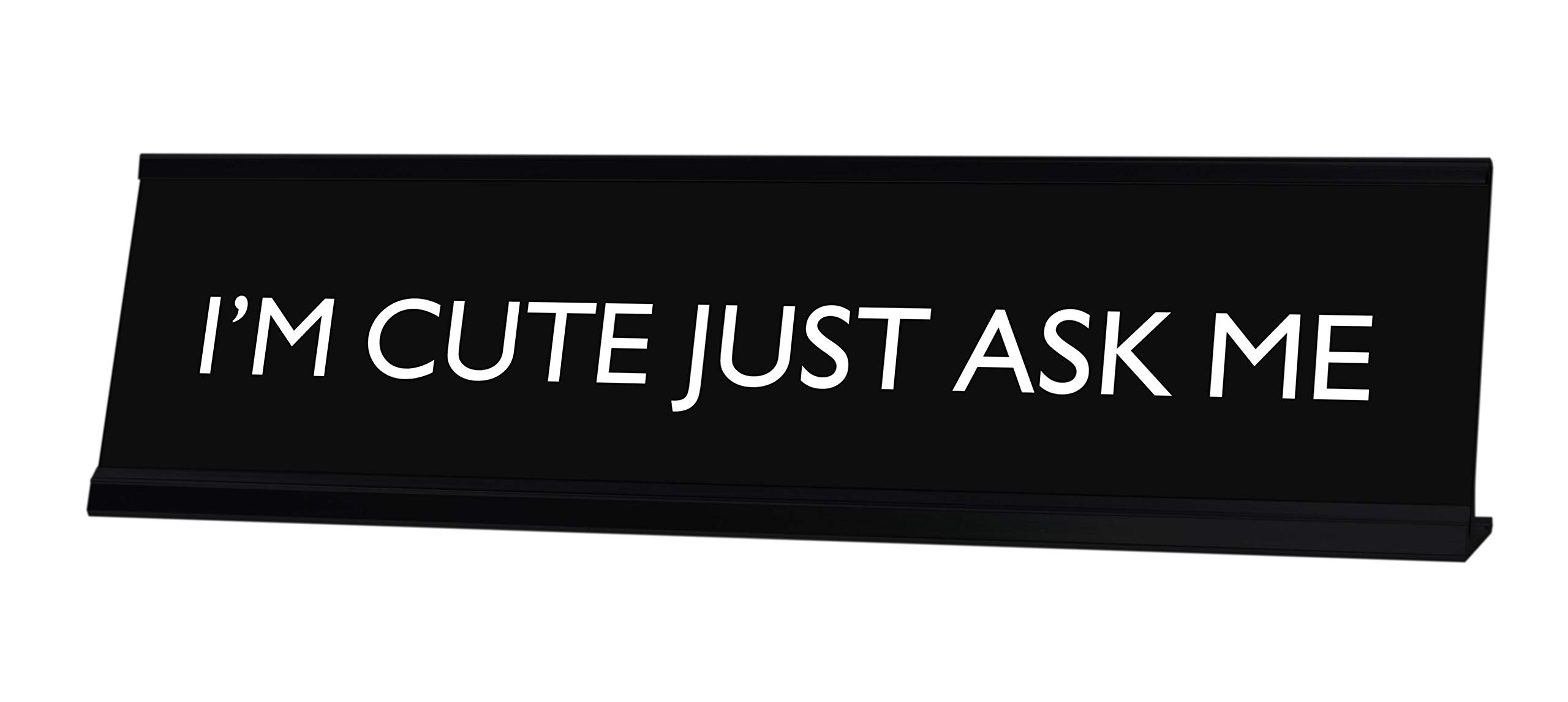 Funny I'm Cute Just Ask Me Novelty Desk Sign by LITA - Perfect Office Decor for Workstations, Desks & Home Offices
