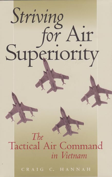Tactical Air Command in Vietnam: Air Superiority Strategies - Volume 76 | Williams-Ford Texas A&M Military History Series - Perfect for Aviation Historians & Military Strategy Enthusiasts