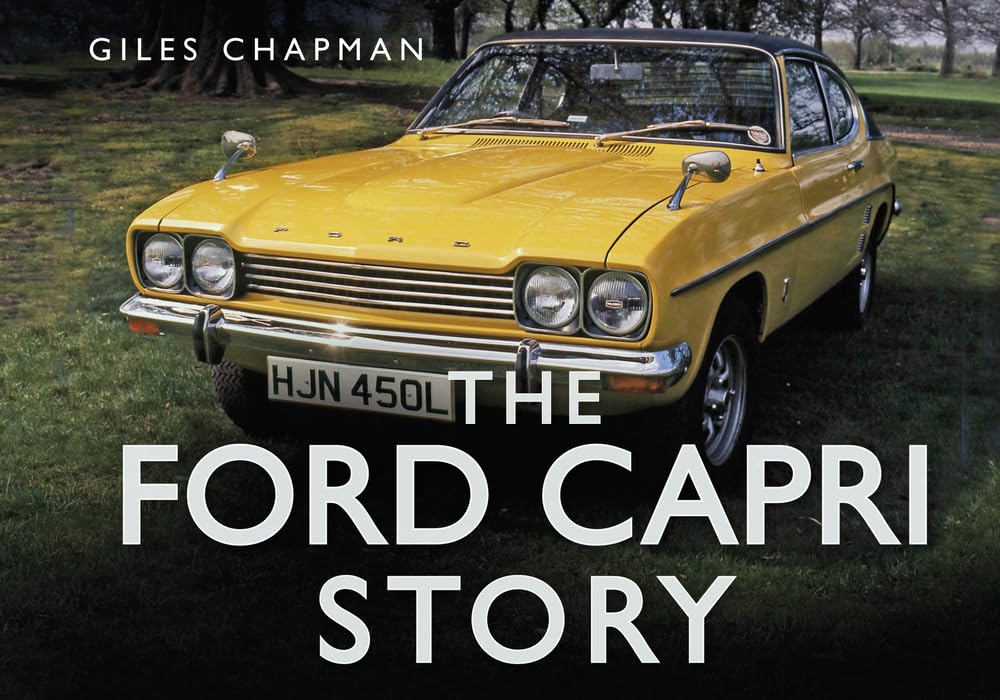 The Ford Capri Story - History, Models & Legacy | Classic Car Book for Enthusiasts | Perfect for Collectors & Automotive Historians