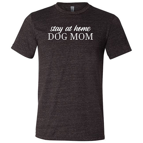 Stay At Home Dog Mom T-Shirt - Unisex Comfort Fit Cotton Tee for Dog Lovers - Perfect for Casual Wear, Gifts & Dog-Themed Events
